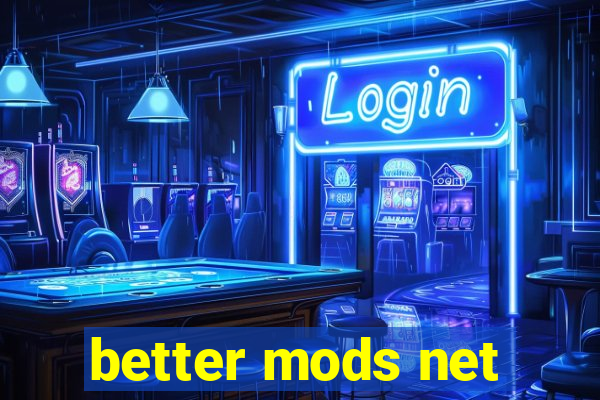 better mods net